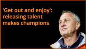 Get out and enjoy': releasing talent makes champions