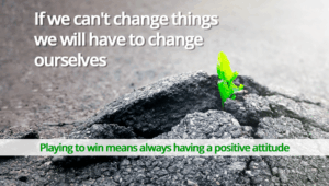 The leaders, all of us, have two possible responses to this complex scenario: play not to lose or play to win.